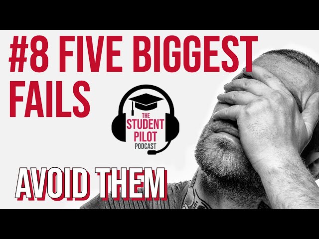 5 BIGGEST Student Fails! | Student Pilot Podcast #8