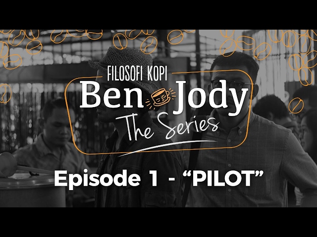 FILOSOFI KOPI THE SERIES: Ben & Jody - Ep 1 "Pilot"