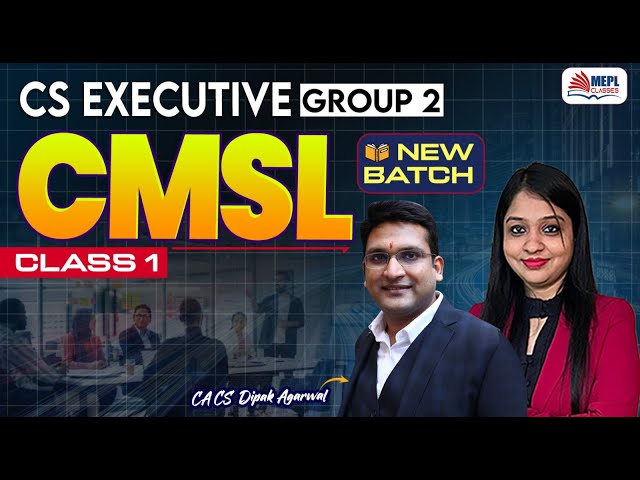 CS Executive - CMSL [Class 1] By Dipak Agarwal Sir For June/Dec'25 Exams | MEPL Classes