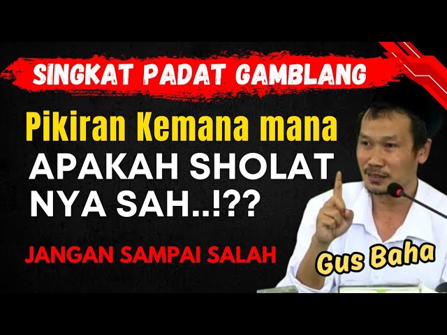 Gus Baha Terbaru || Pikiran Kemana mana || Apakah Sholatnya Sah..?