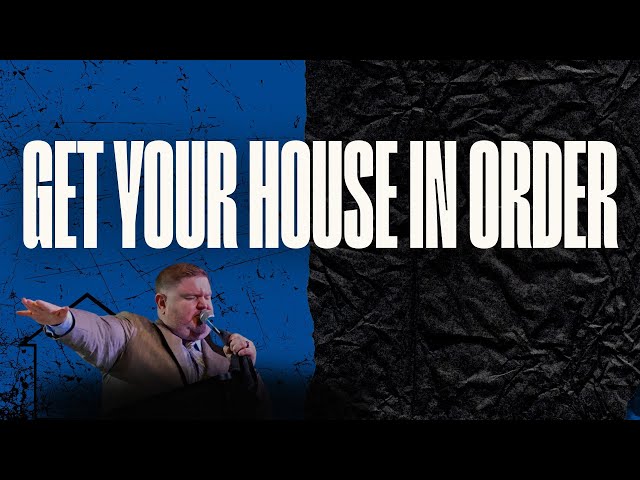 GET YOUR HOUSE IN ORDER- PASTOR BRIAN BOLT