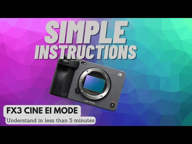 SONY FX3 | understand CINE EI mode in under 5 minutes