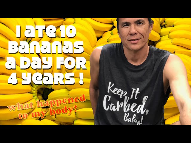 I Ate 10 Bananas a Day for 4 years. What Happened to My Body?