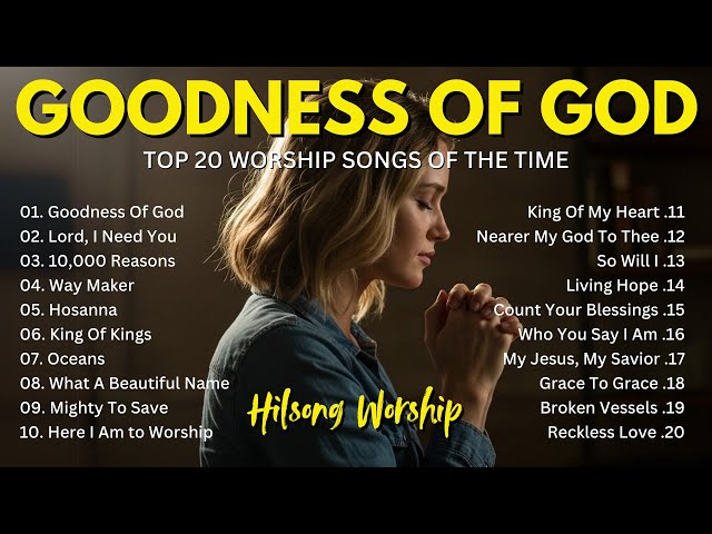 Goodness Of God ~ Best Christian Worship Songs Non Stop Praise Playlist  ~ Peaceful Morning