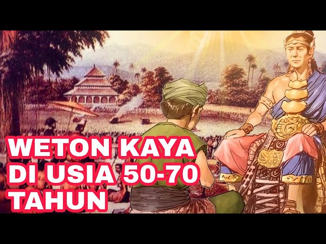 WETON YANG AKAN KAYA DAN BANYAK REZEKI DI USIA 50-70 TAHUN_MENURUT PAL SRIGATI PRIMBON