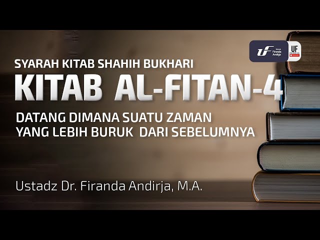 Kitabul Fittan #4: Datang Dimana Suatu Zaman Yg Lebih Buruk Dari Sebelumnya - Ust Dr. Firanda A