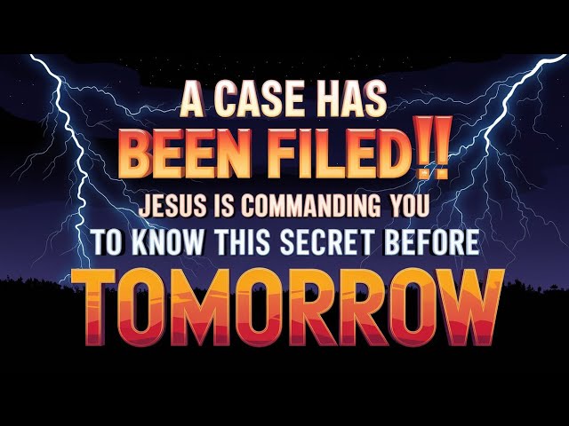 A Case Has Been Filed! 🚨 Jesus Urgently Reveals This Secret Before Tomorrow! | God Message Now