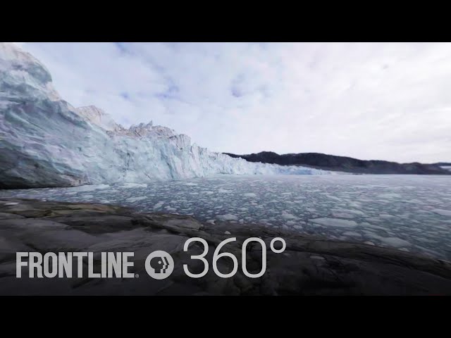 Greenland Melting (360°) | FRONTLINE