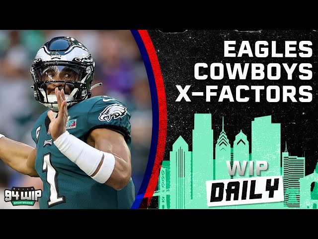 Eagles-Cowboys X-Factors | WIP Daily