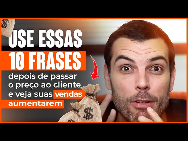 Use essas 10 frases depois de passar o preço ao cliente e veja suas vendas aumentarem