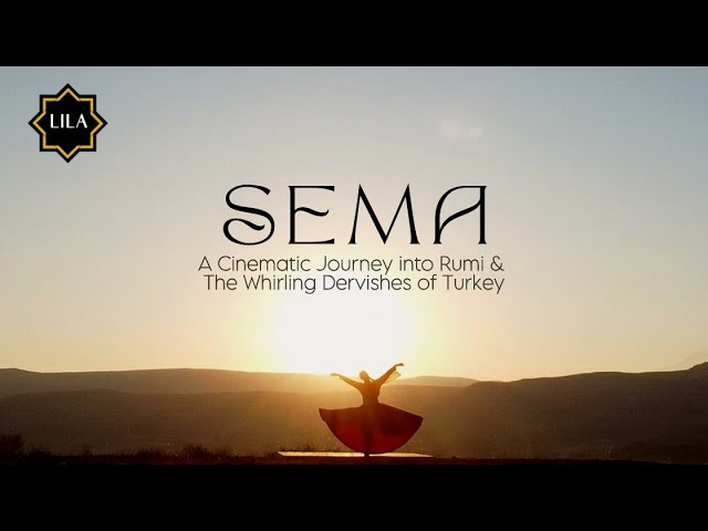 SEMA: A Cinematic Journey into Rumi & The Whirling Dervishes