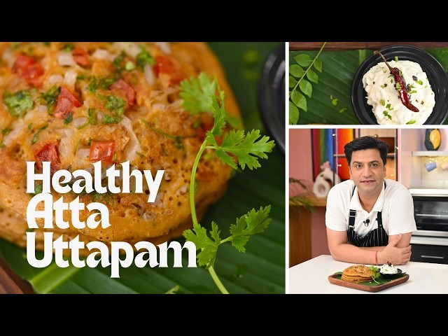 Atta Uttapam | मिनटों में तैयार आटे के उत्तपम | Healthy Breakfast/Snack Recipe | Kunal Kapur Recipes