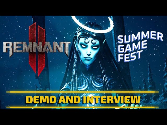 Remnant II Demo and Interview at Summer Game Fest 2023 - [Gaming Trend]