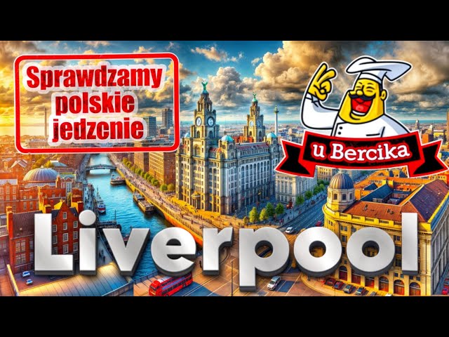 Polskie jedzenie w Liverpool. Odc.6