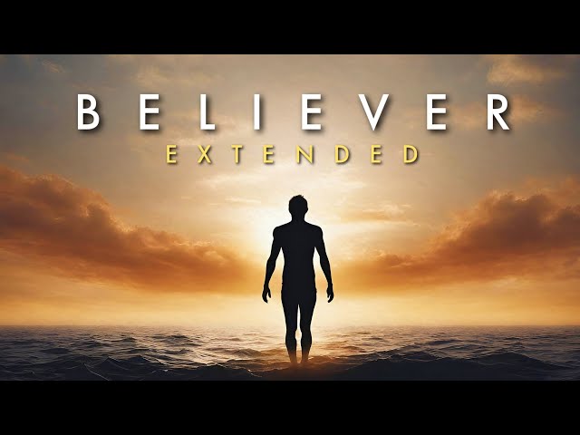 Believer (Extended Version) - Imagine Dragons