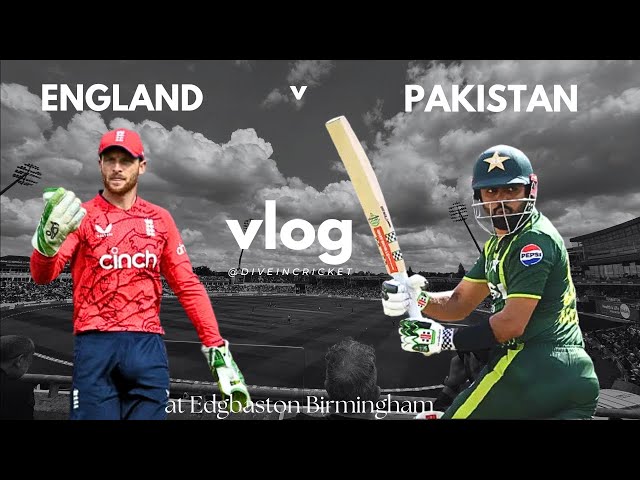 England vs Pakistan T20 Showdown at Edgbaston | Full Match Vlog