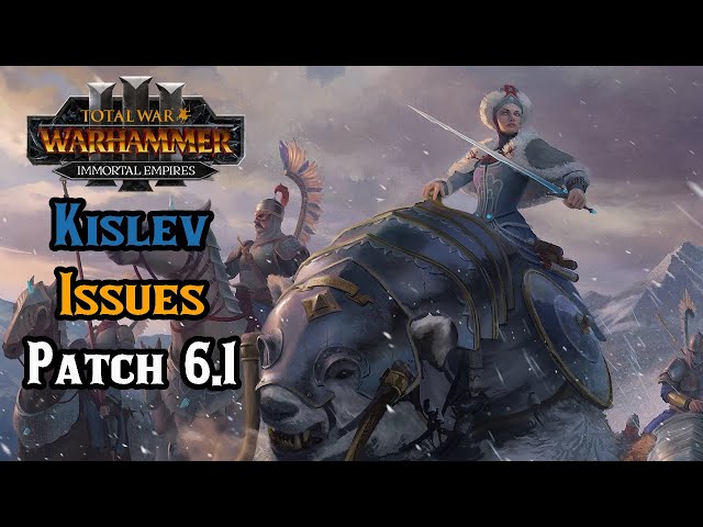 Kislev Issues I hope CA Fixes in Patch 6.1 - Total War: Warhammer 3 Immortal Empires