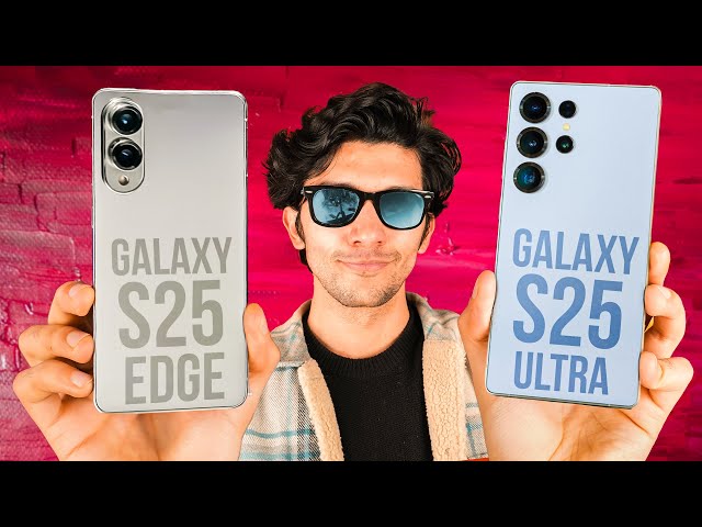 Samsung Galaxy S25 EDGE vs Galaxy S25 Ultra - Whats Going On?