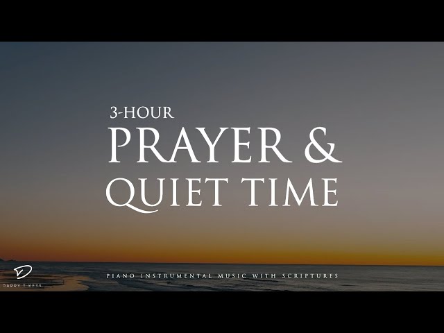 Prayer & Quiet Time: 3 Hour Piano Instrumental Worship | Meditation Music