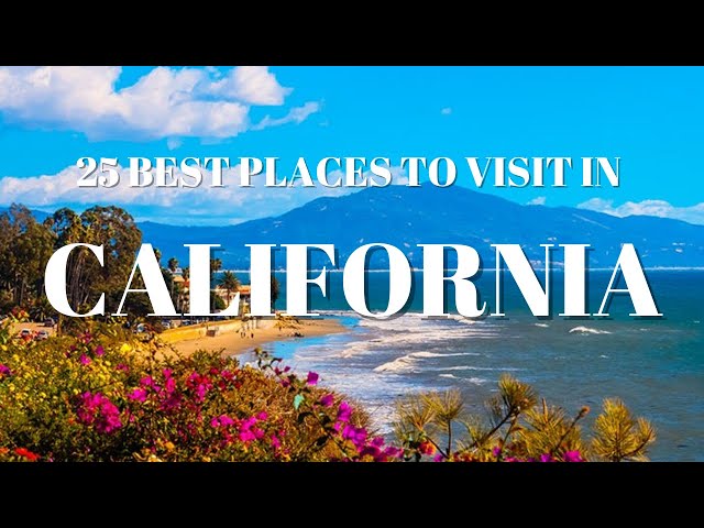 25 Best Places To Visit In California