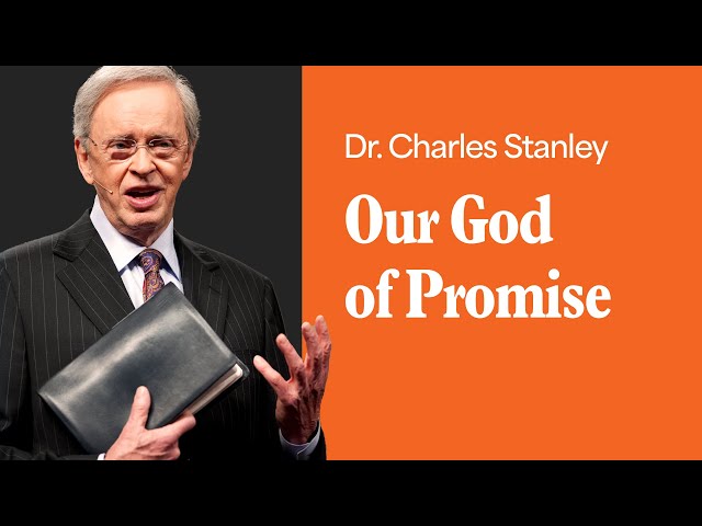 Our God of Promise – Dr. Charles Stanley