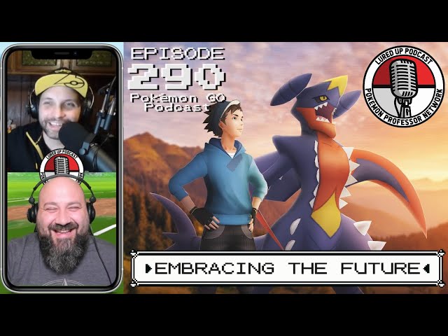 LURED UP 290 - Embracing The Future - POKÉMON GO PODCAST