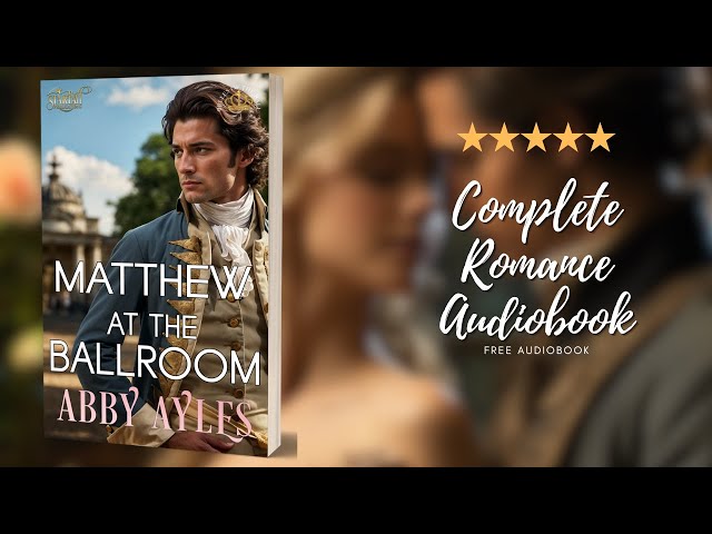 Not Your Classic Enemies To Lovers Story! Mathew At The Ballroom Full Historical Romance Audiobook