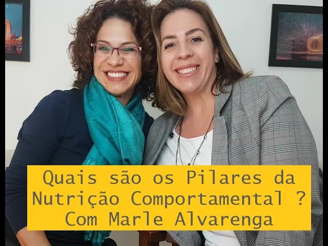 Quais são os Pilares da Nutrição com Abordagem Comportamental? - Marle Alvarenga e Vanessa Tomasini