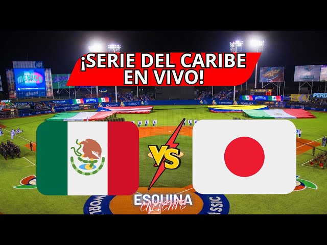 🔴 EN VIVO: MÉXICO vs JAPÓN - SERIE DEL CARIBE 2025 EN VIVO - LIVE