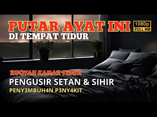 AYAT RUQYAH KHUSUS PENGUSIR JIN IBLIS & SETAN DI RUMAH, TUBUH & TEMPAT USAHA, PENY3MBUH4N PENY4K1T