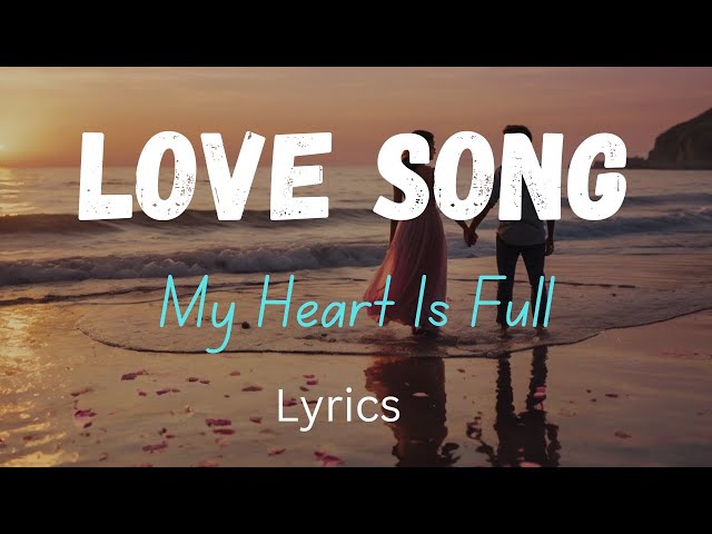 My Heart Is Full | A Romantic Pop Ballad That Captures True Love English Lyrics, 2025 official video