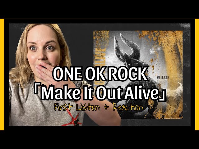 ONE OK ROCK 「Make It Out Alive」First Listen + Reaction!! 😱