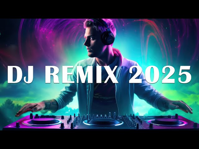 DJ CLUB MUSIC 2025 - Mashups & Remixes of Popular Songs 2025 - DJ Remix Dance Club Music Mix 2025