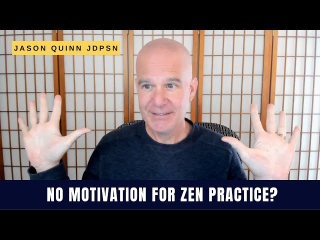 No Motivation For Zen Practice?