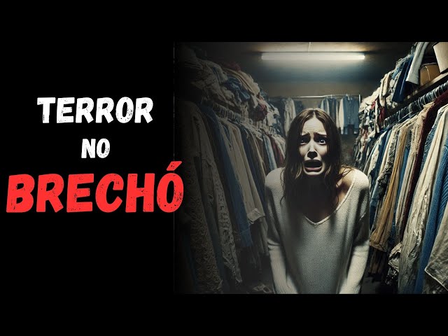 Terror No Brechó (Horror no Bazar) -  Histórias Reais