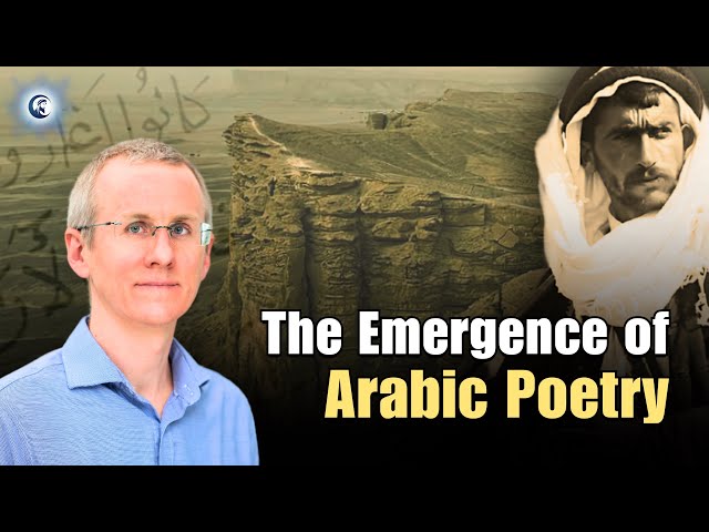 The Emergence of Arabic Poetry - Dr. Nathaniel A. Miller