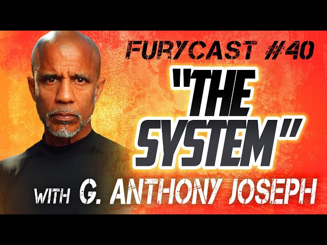 FURYCAST • “The System” W/ G Anthony Joseph