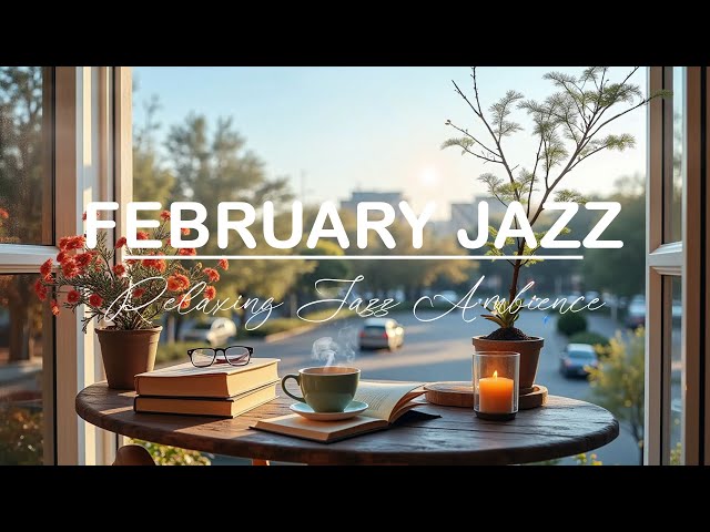 Happy February Jazz ☕ Spring Magical Jazz Music & Delicate Bossa Nova Piano for Carefree Moods