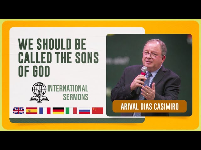 SONS OF GOD | Arival Dias Casimiro | Sermon subtitled in eight languages | IPP