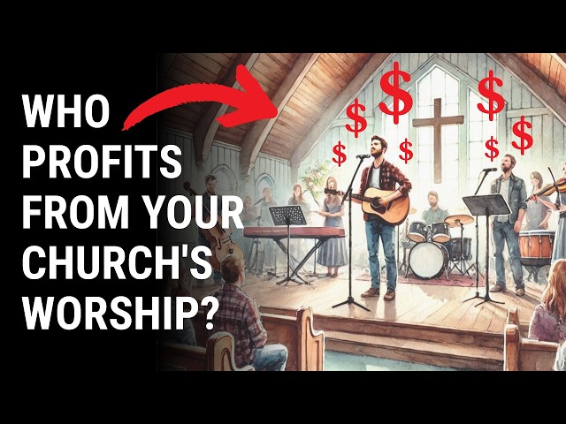 The Worship Tax - How your church's worship profits secular investors via CCLI