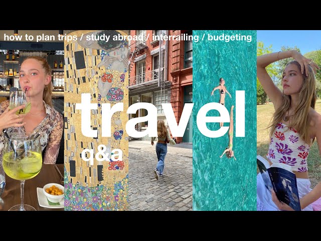 travel q&a | study abroad, how to plan, solo traveling & interrailing