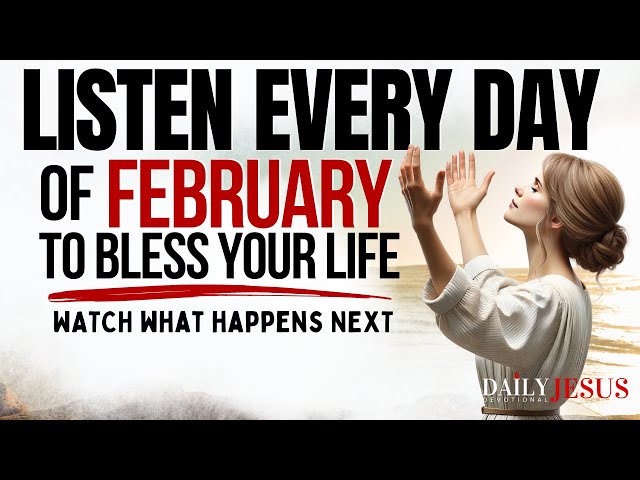 PRAY THIS Powerful February Prayer for Blessing Breakthrough: Listen Every Day Christian Motivation