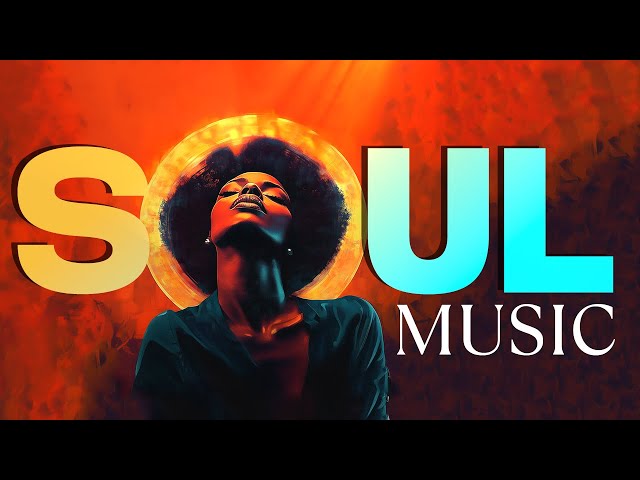 Relaxing Soul Music Playlist | The Best Soul & R&B Songs for a Perfect Flow State