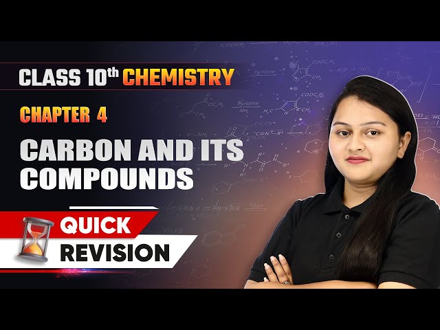 Carbon and Its Compounds - Quick Revision | Class 10 Chemistry Chapter 4 | CBSE 2024-25