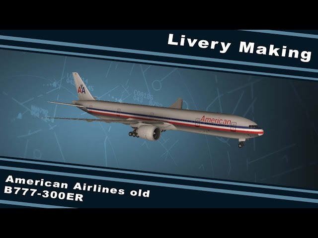 AMERICAN AIRLINES OLD B777-300ER | TIME LAPS| RFS | LIVERY MAKING #28