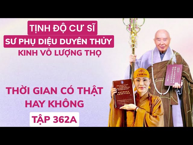 TẬP 362A-KINH VÔ LƯỢNG THỌ GIẢNG LẦN 4-SƯ PHỤ DIỆU DUYÊN THỦY TỊNH ĐỘ CƯ SĨ