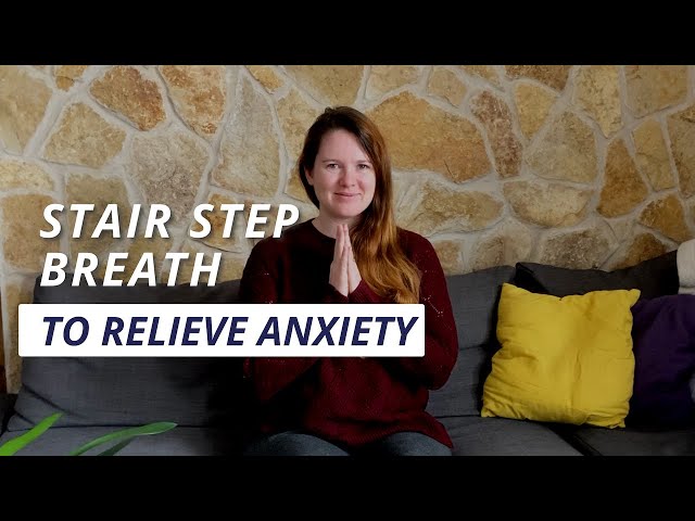 Stair Step Breath to Relieve Anxiety