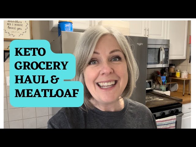 Keto Big Grocery Haul & Keto Meatloaf Recipe