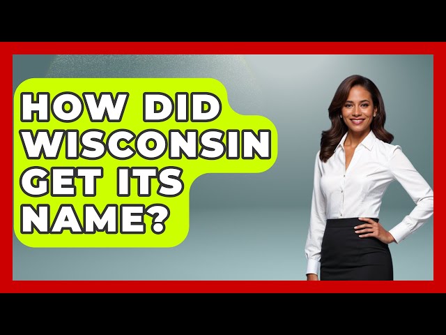 How Did Wisconsin Get Its Name? - The Midwest Guru