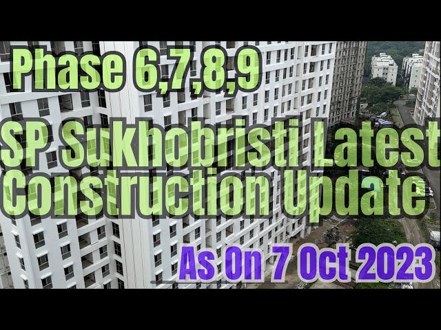 Construction Update #shapoorjipallonji #sukhobristi Phase 6,7,8,9 spandan,spriha & sparsh | 7-Oct-23